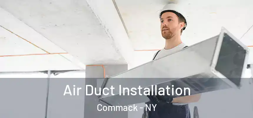 Air Duct Installation Commack - NY