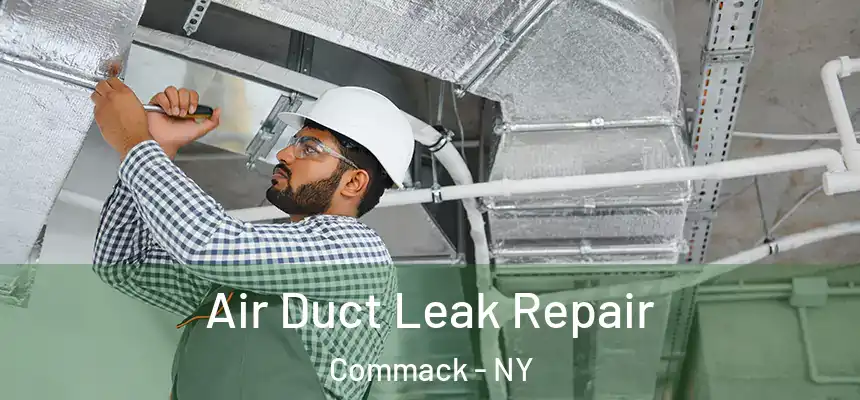 Air Duct Leak Repair Commack - NY