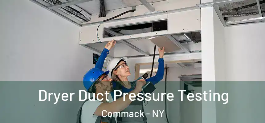 Dryer Duct Pressure Testing Commack - NY