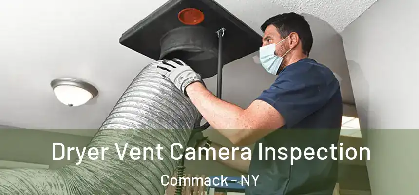  Dryer Vent Camera Inspection Commack - NY