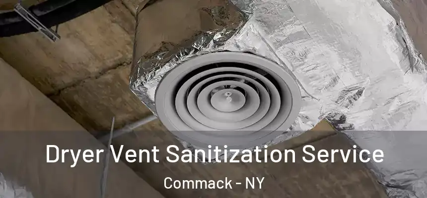  Dryer Vent Sanitization Service Commack - NY