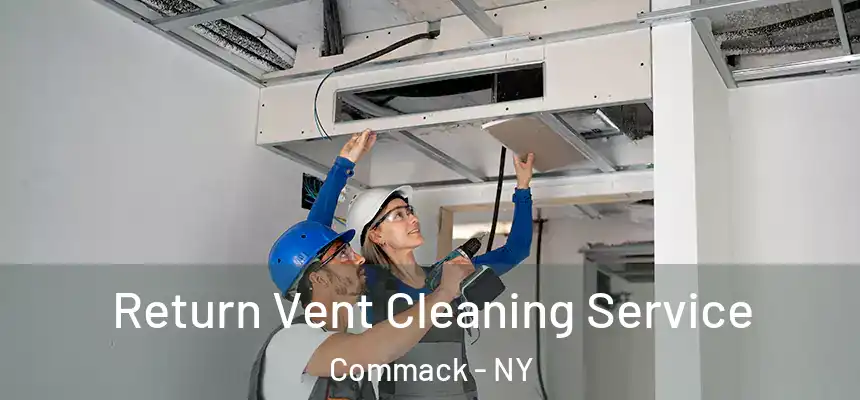 Return Vent Cleaning Service Commack - NY