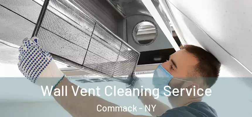 Wall Vent Cleaning Service Commack - NY