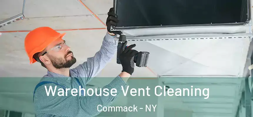 Warehouse Vent Cleaning Commack - NY