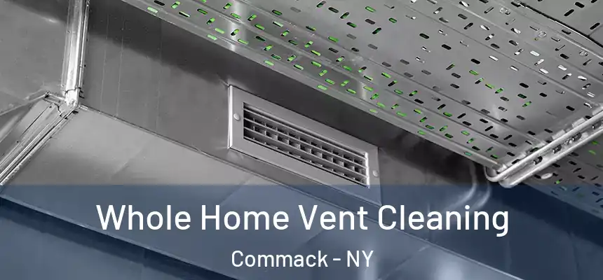 Whole Home Vent Cleaning Commack - NY